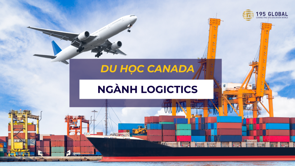 Du học ngành Logistics tại Canada