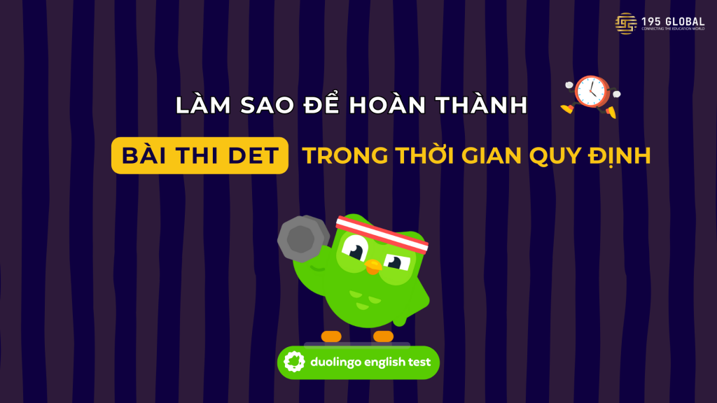 Làm sao để hoàn thành bài thi DET trong thời gian quy định?