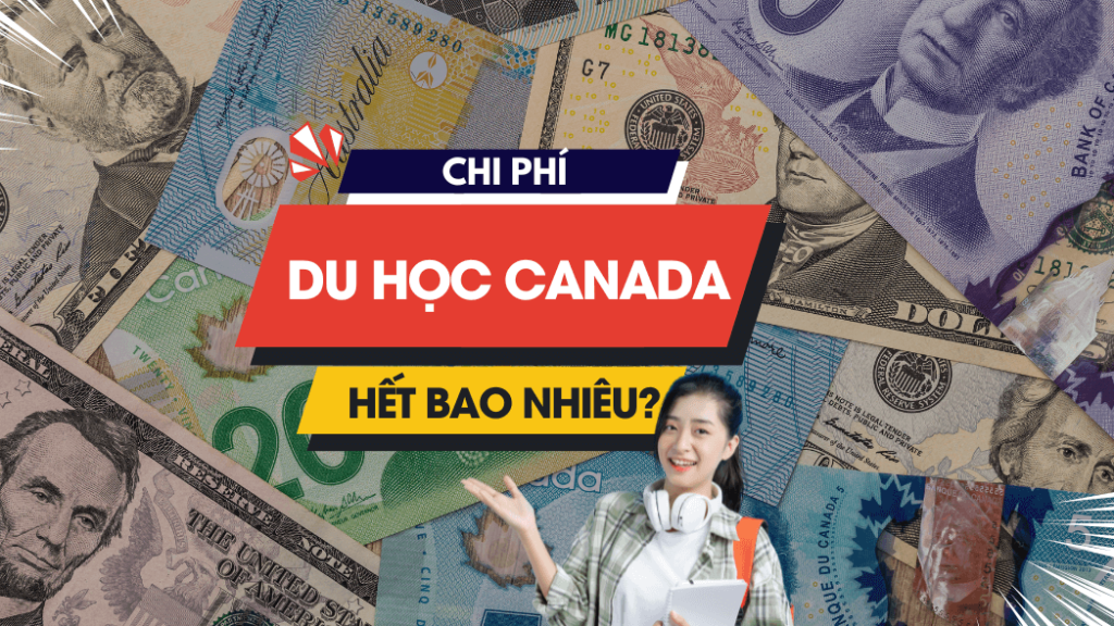 Chi phí du học Canada hết bao nhiêu