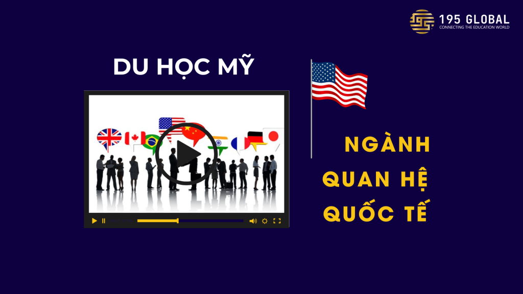 Du học Mỹ ngành quan hệ quốc tế