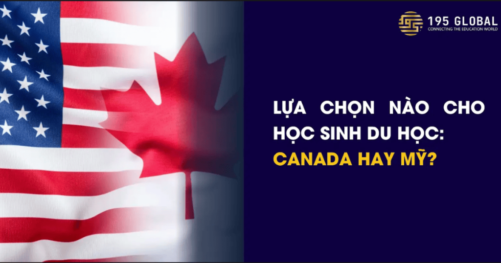 Nên du học Mỹ hay Canada