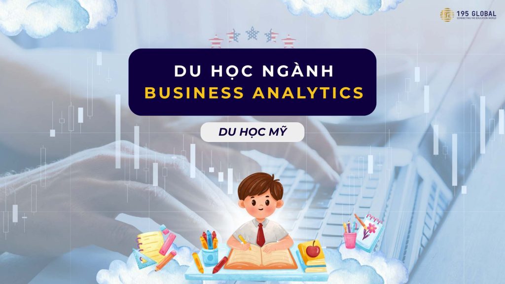 Du học Mỹ ngành Business Analytics