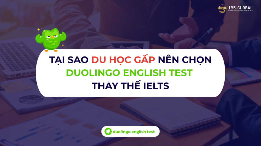 Duolingo English Test: Tại sao du học gấp nên chọn